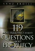 119 Most Frequently Asked Questions About Prophecy