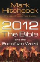 2012 the Bible and the End of the World