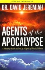 AGENTS OF THE APOCALYPSE by Dr. David Jeremiah: A Riveting Look at the