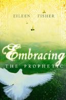 Embracing the Prophetic